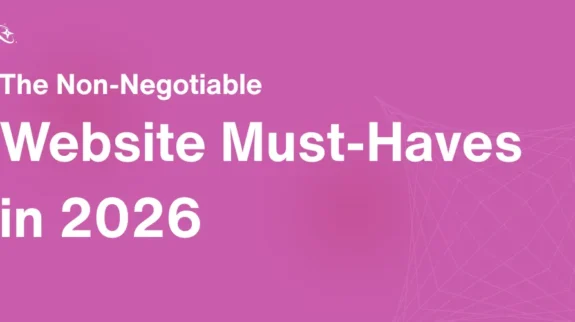 The Non-Negotiable Website Must-Haves in 2026